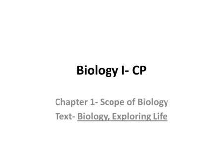 Chapter 1- Scope of Biology Text- Biology, Exploring Life
