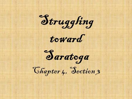 Struggling toward Saratoga Chapter 4, Section 3 The Fall of New York and Valley Forge July 1776, Washington, with a weak and disorganized force of 23,000,