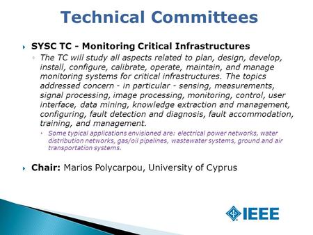  SYSC TC - Monitoring Critical Infrastructures ◦The TC will study all aspects related to plan, design, develop, install, configure, calibrate, operate,