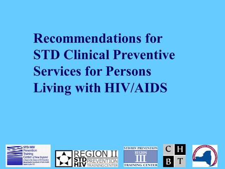 Recommendations for STD Clinical Preventive Services for Persons Living with HIV/AIDS.