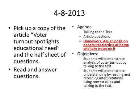 4-8-2013 Pick up a copy of the article “Voter turnout spotlights educational need” and the half sheet of questions. Read and answer questions. Agenda Talking.