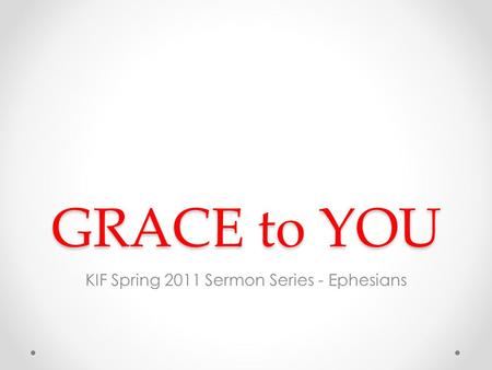 KIF Spring 2011 Sermon Series - Ephesians