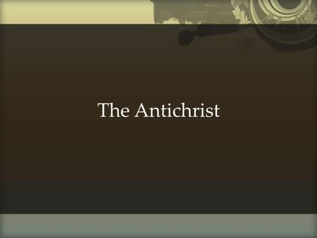 The Antichrist.