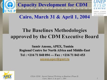 CD for CDM - Second National Workshop on Baselines (Phase II) Cairo, March 31 & April 1, 2004 1 Capacity Development for CDM Cairo, March 31 & April 1,