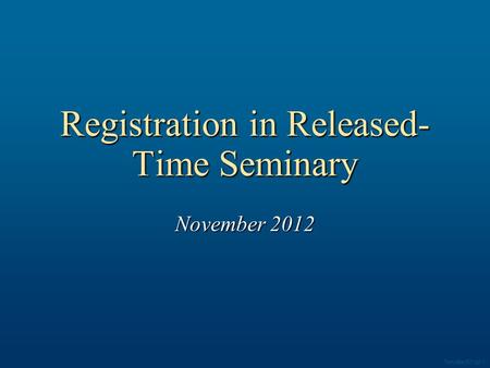 Registration in Released- Time Seminary November 2012 Template 003.ppt 1.