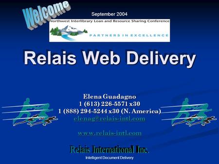 Intelligent Document Delivery Relais Web Delivery Elena Guadagno 1 (613) 226-5571 x30 1 (888) 294-5244 x30 (N. America)