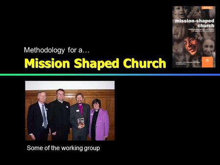 Mission Shaped Church Some of the working group Methodology for a…