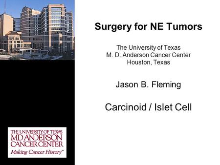 Surgery for NE Tumors The University of Texas M. D