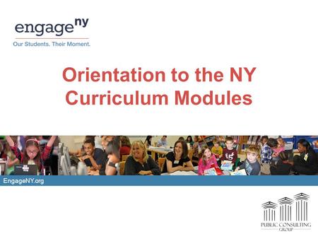 EngageNY.org Orientation to the NY Curriculum Modules.
