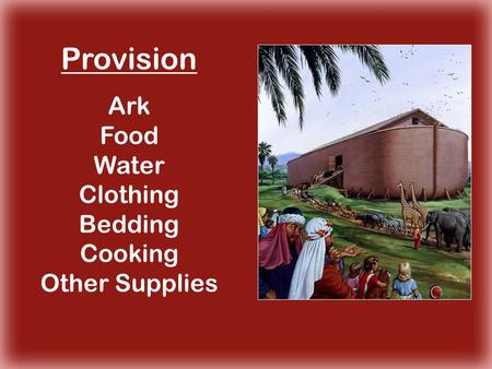 Provision Ark Food Water Clothing Bedding Cooking Other Supplies.
