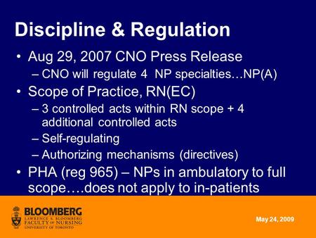 May 24, 2009 Discipline & Regulation Aug 29, 2007 CNO Press Release –CNO will regulate 4 NP specialties…NP(A) Scope of Practice, RN(EC) –3 controlled acts.