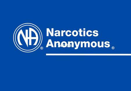 7452995.  Describe what Narcotics Anonymous is  Describe what it is not  Explain how to find our meetings and how to get our literature  Outline.
