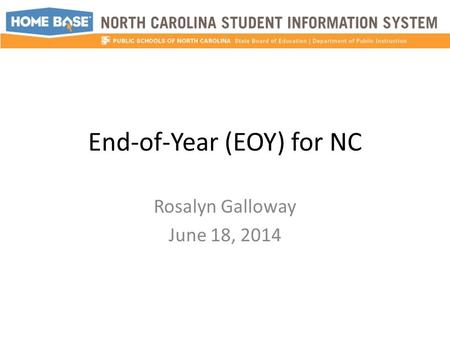 End-of-Year (EOY) for NC Rosalyn Galloway June 18, 2014.