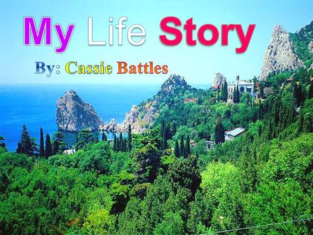 My Life Story By Cassie Battles When I was living in the Ukraine, the people were poor. Sometimes there was not a lot of food. Most people who were.