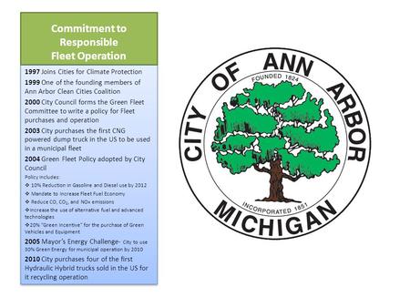 Commitment to Responsible Fleet Operation 1997 Joins Cities for Climate Protection 1999 One of the founding members of Ann Arbor Clean Cities Coalition.
