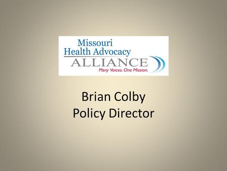 Brian Colby Policy Director. Who Am I? Policy Director Lobbyist Analyst Communicator/Reporter Former Small Business Owner.