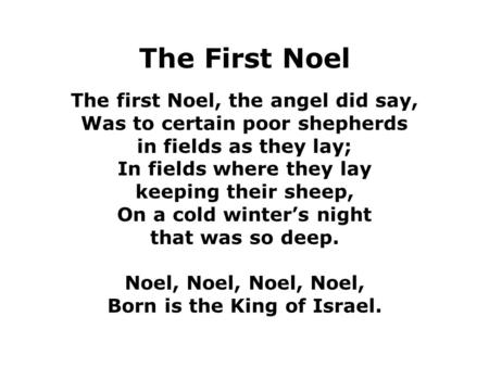 The First Noel The first Noel, the angel did say,