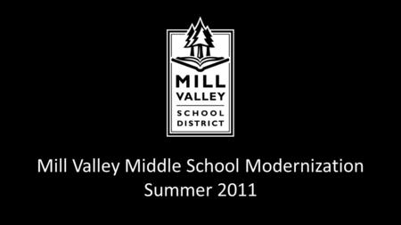 Mill Valley Middle School Modernization Summer 2011.
