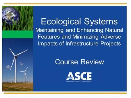 Ecological Systems Maintaining and Enhancing Natural Features and Minimizing Adverse Impacts of Infrastructure Projects Course Review.