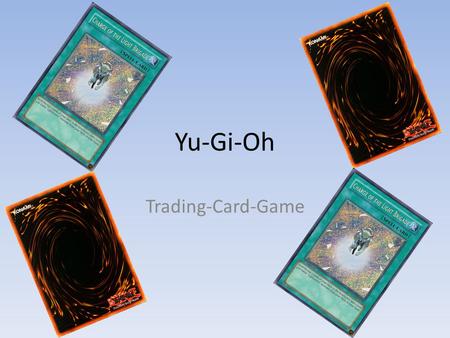 Yu-Gi-Oh Trading-Card-Game. 1.The history of Yu-Gi-Oh 2.The cards 2.1 Monster cards 2.2 Spell cards and trap cards 3.Field 4.The gameplay.