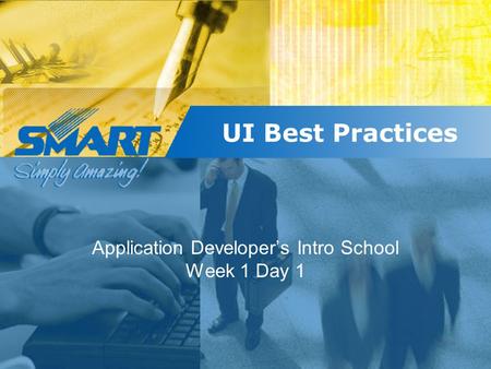 UI Best Practices Application Developer’s Intro School Week 1 Day 1.