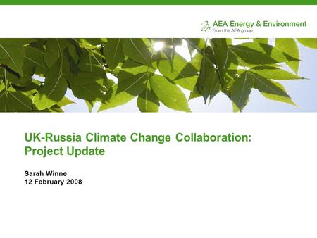 UK-Russia Climate Change Collaboration: Project Update Sarah Winne 12 February 2008.