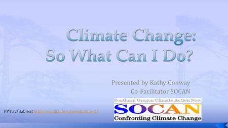 Presented by Kathy Conway Co-Facilitator SOCAN PPT available at