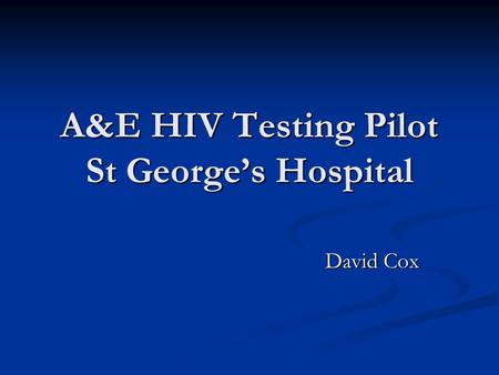 A&E HIV Testing Pilot St George’s Hospital David Cox.