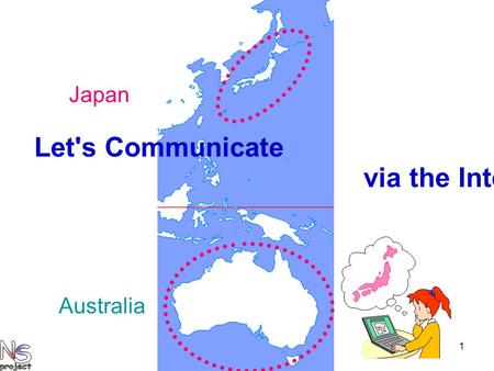 1 Japan Australia Let's Communicate via the Internet.