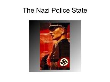 The Nazi Police State. The Nazi Party Hitler was popular but the Nazi party was not. The party was organised on the Fuhrer Prinzip with Hitler in the.