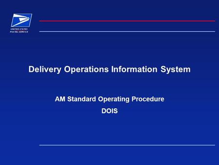 Delivery Operations Information System AM Standard Operating Procedure DOIS.