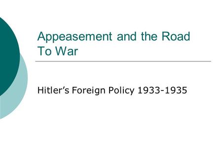 Appeasement and the Road To War