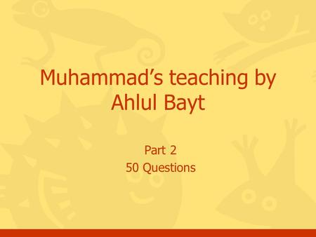 Part 2 50 Questions Muhammad’s teaching by Ahlul Bayt.