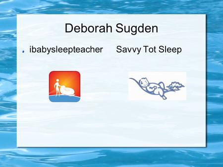 Deborah Sugden ibabysleepteacherSavvy Tot Sleep. Let's get real! Figure 3. Prevalence (at least once per week) for bedsharing and sleep problems in the.