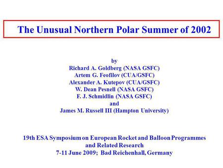 The Unusual Northern Polar Summer of 2002 by Richard A. Goldberg (NASA GSFC) Artem G. Feofilov (CUA/GSFC) Alexander A. Kutepov (CUA/GSFC) W. Dean Pesnell.
