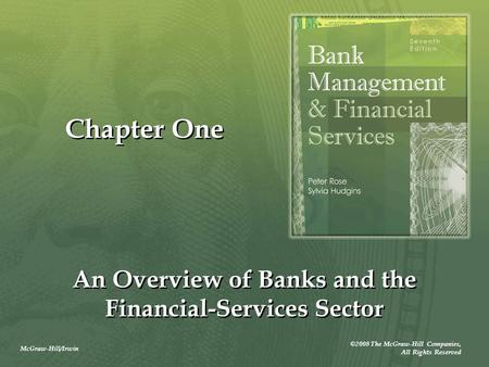 McGraw-Hill/Irwin ©2008 The McGraw-Hill Companies, All Rights Reserved Chapter One An Overview of Banks and the Financial-Services Sector.