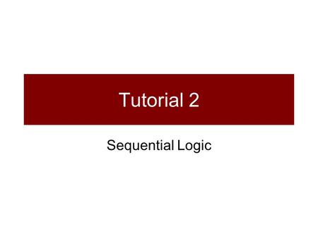 Tutorial 2 Sequential Logic. Registers A register is basically a D Flip-Flop A D Flip Flop has 3 basic ports. D, Q, and Clock.