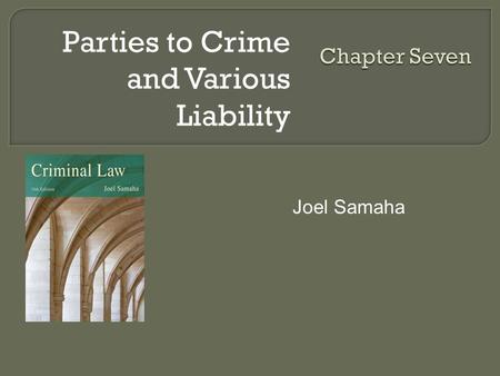 Parties to Crime and Various Liability Joel Samaha.