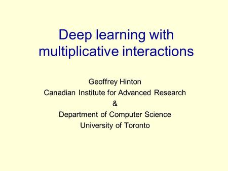 Deep learning with multiplicative interactions