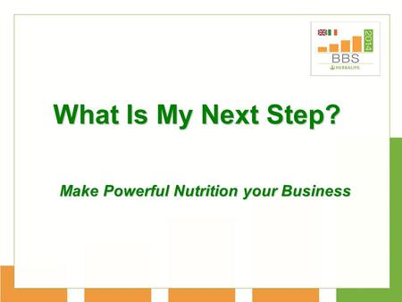 What Is My Next Step? Make Powerful Nutrition your Business.