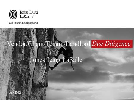 July 2012 Vendor/Client/Tenant/Landlord Jones Lang LaSalle Due Diligence.
