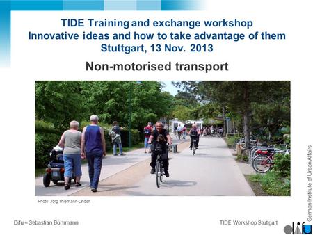 German Institute of Urban Affairs Difu – Sebastian BührmannTIDE Workshop Stuttgart TIDE Training and exchange workshop Innovative ideas and how to take.