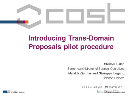 Introducing Trans-Domain Proposals pilot procedure Christer Halen Senior Administrator of Science Operations Mafalda Quintas and Giuseppe Lugano Science.
