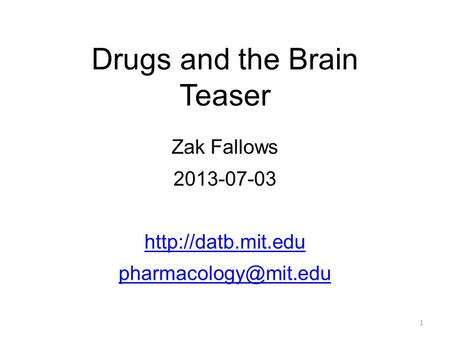 Drugs and the Brain Teaser Zak Fallows