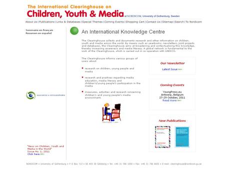 The Clearinghouse aims: to increase awareness and knowledge about children, youth and media… to stimulate further research…