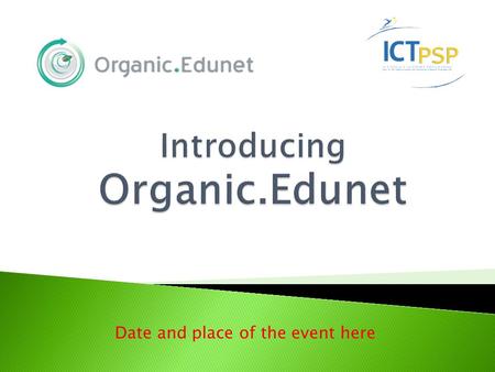 Date and place of the event here.  Learning portal  Access to digital learning resources on Organic Agriculture and Agroecology  Facilitate access,