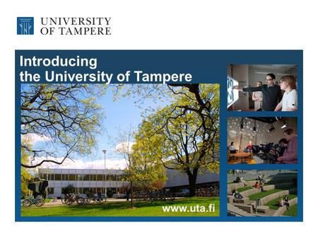 Introducing the University of Tampere www.uta.fi.