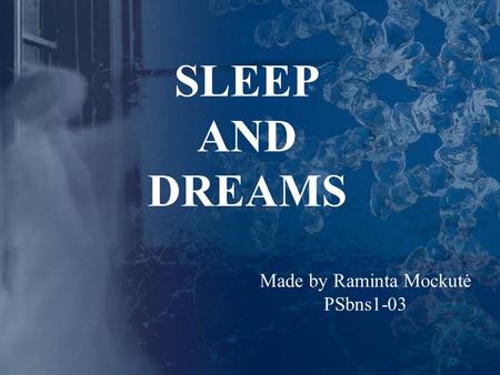 SLEEP AND DREAMS Made by Raminta Mockutė PSbns1-03.