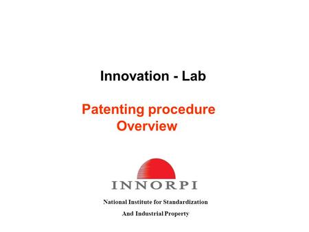 Innovation - Lab National Institute for Standardization And Industrial Property Patenting procedure Overview.