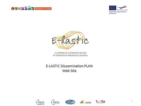 E-LASTIC Dissemination PLAN Web Site 1. Instruments: project website Access banner 4 LINK LINK to project website: www.elasticproject.eu BANNER for the.